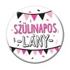Odznak s Maďarským nápisom - Szülinapos Lány - 5,5 cm