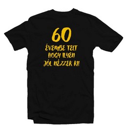 Narodeninové tričko s maďarským nápisom 60 Évembe Telt Hogy Ilyen Jól Nézzek Ki!, veľkosť XL
